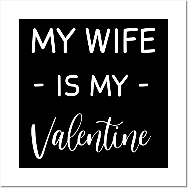 My Wife  Is My Valentine , My wife Lover , Funny Valentines , Valentines Day , Wife lover, Fur my wife  For Life, wife  Valentine Wall Art by creativitythings 